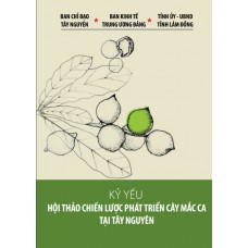 Kỷ yếu Hội thảo chiến lược phát triển cây Mắc ca tại Tây Nguyên (2017)